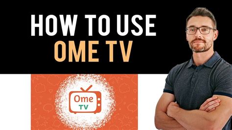 ome v|How To Use Ome TV (Full Guide)